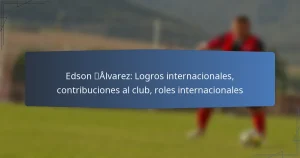 Edson Álvarez: Logros internacionales, contribuciones al club, roles internacionales