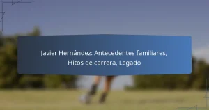 Javier Hernández: Antecedentes familiares, Hitos de carrera, Legado