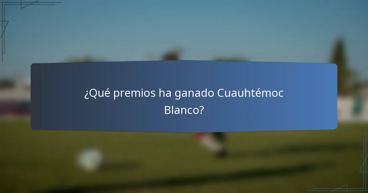 ¿Qué premios ha ganado Cuauhtémoc Blanco?